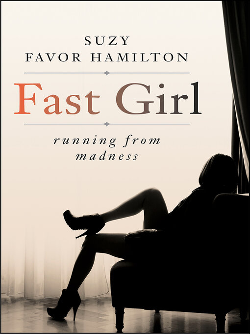 Title details for Fast Girl by Suzy Favor Hamilton - Available